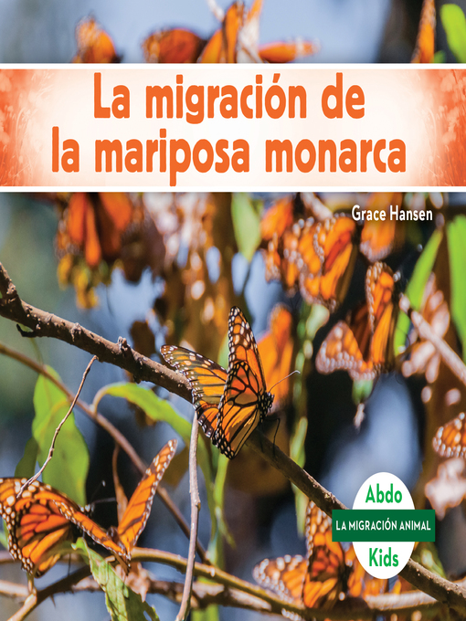 Title details for La migracion de la mariposa monarca (Monarch Butterfly Migration) by Grace Hansen - Available